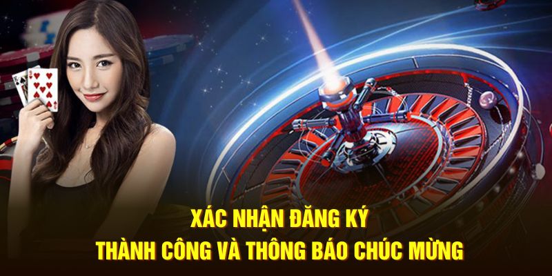  Xác nhận đăng ký thành công và thông báo chúc mừng